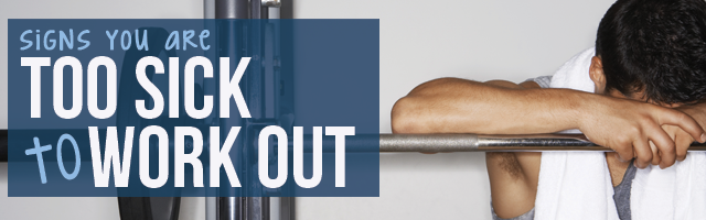 4 Signs You Are Too Sick To Work Out