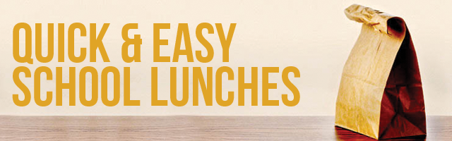 Quick and Easy School Lunches